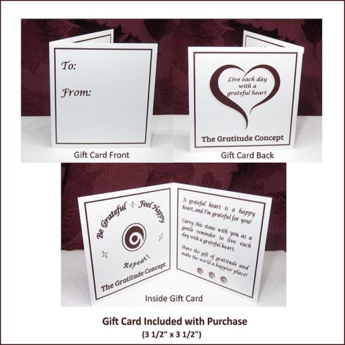 The Gratitude Gift Card is included with your purchase of the Gratitude Stone or the Gift of Gratitude. Let them know why you're grateful!
